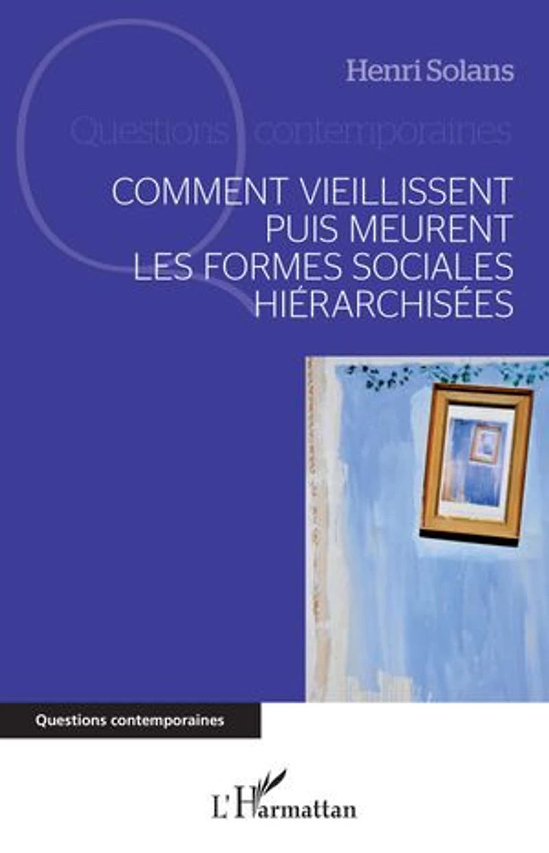 Comment Vieillissent Puis Meurent Les Formes Sociales Hiérarchis
