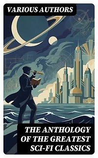 The Anthology of the Greatest Sci-Fi Classics