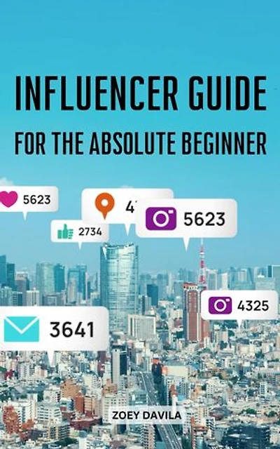 Complete Guide To Build Your Influencer Brand: Guide To Branding Yourself To Win On Social Media | Learn To Make Money With Social Media From Zero