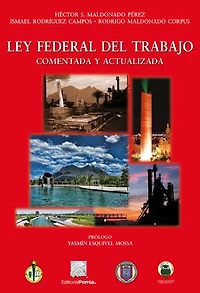 Ley Federal del Trabajo comentada y actualizada