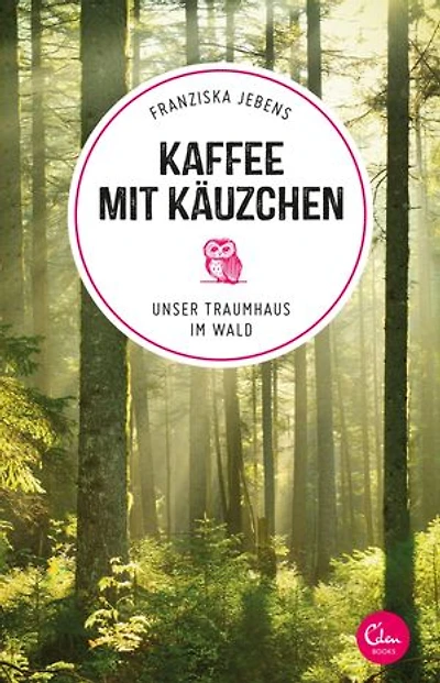 Kaffee mit Käuzchen: Unser Traumhaus im Wald