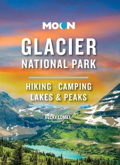Moon Glacier National Park: Hiking, Camping, Lakes & Peaks
