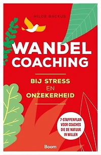 Wandelcoaching bij stress en onzekerheid: In 10 stappen floreren