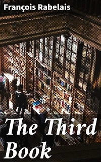 The Third Book: A Renaissance Journey Through Satirical Challenges and Philosophical Depths