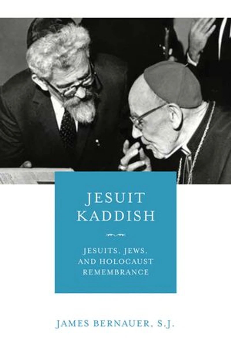 Jesuit Kaddish: Jesuits, Jews, And Holocaust Remembrance