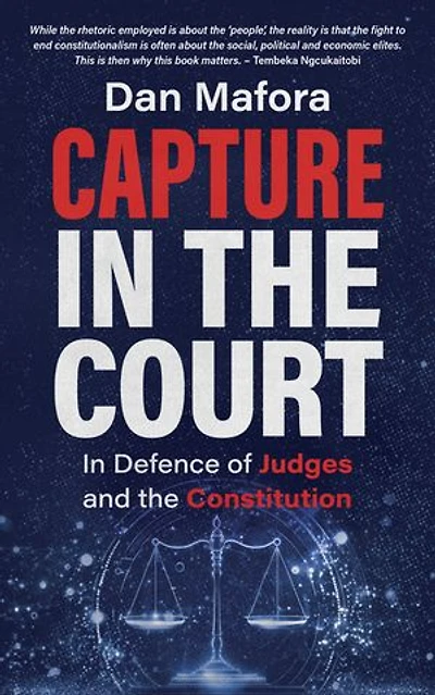 Capture in the Court: In Defence of Judges and the Constitution