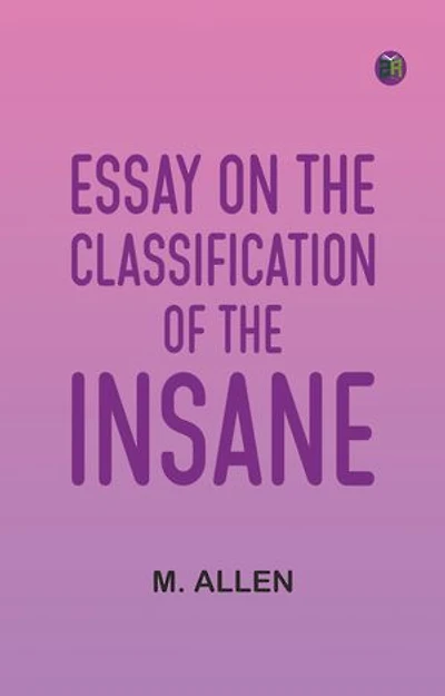 Essay on the Classification of the Insane