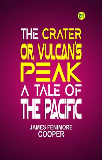The Crater; Or, Vulcan's Peak: A Tale of the Pacific