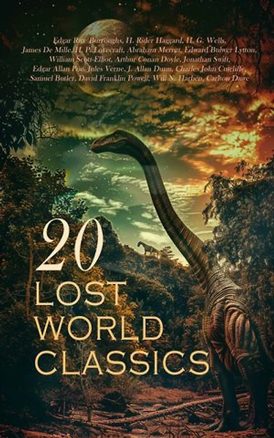 20 Lost World Classics: King Solomon's Mines, A Journey into the Interior of the Earth, The Moon Pool, At the Mountains of Madness