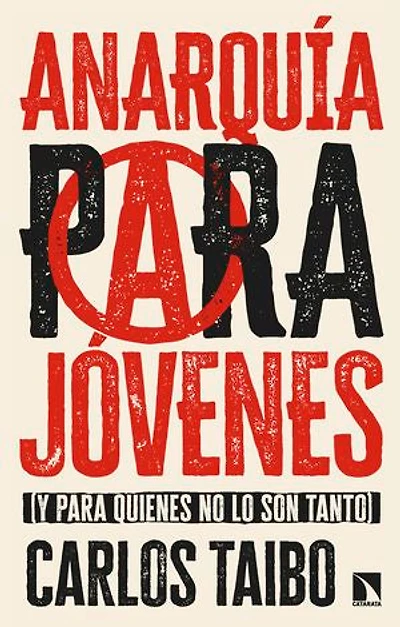 Anarquía para jóvenes: (y para quienes no lo son tanto)