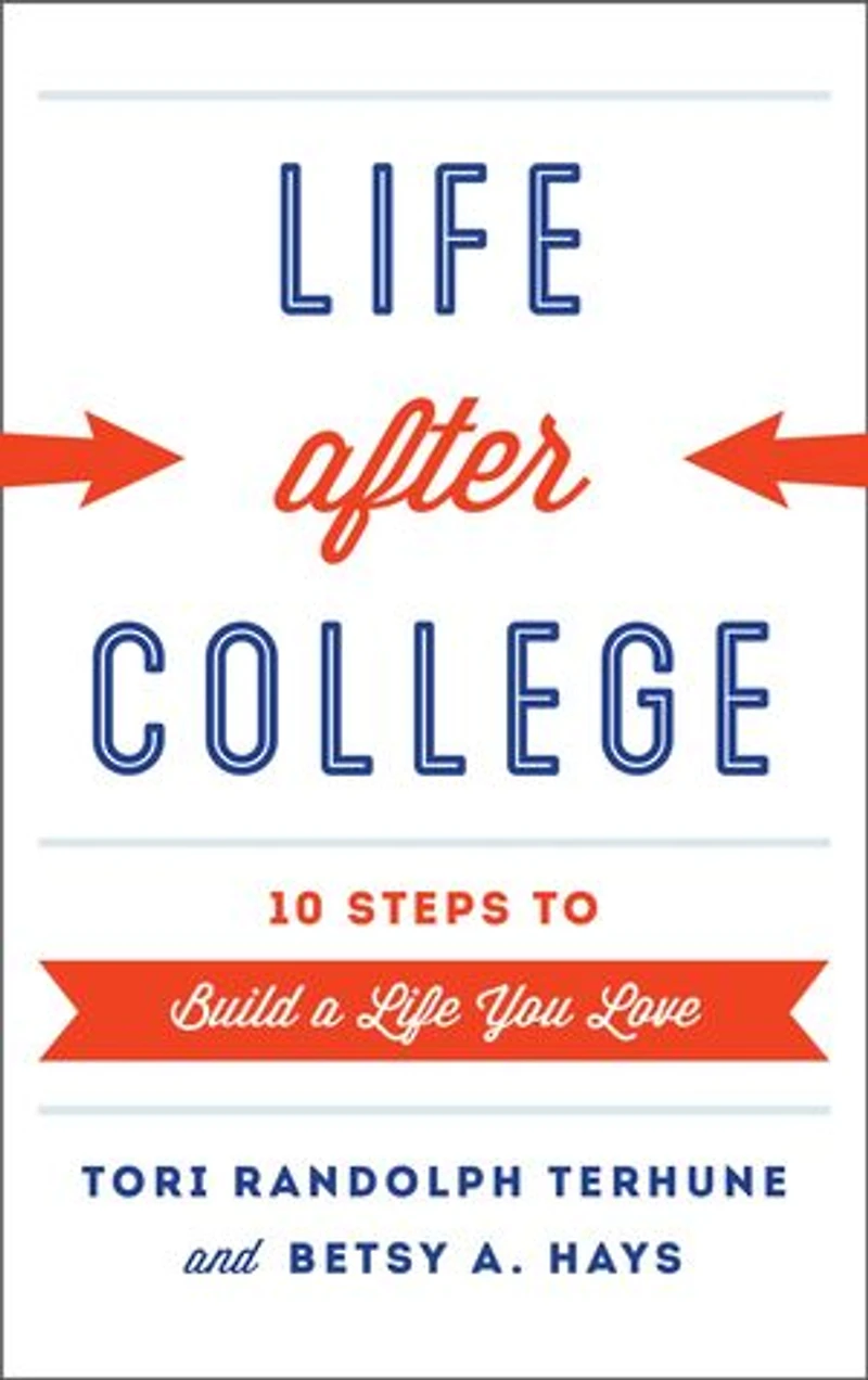 Life after College: Ten Steps to Build a You Love