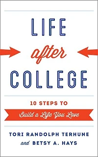 Life after College: Ten Steps to Build a You Love