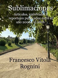 Sublimaciones: Artículos, entrevistas y reportajes publicados entre el año 2006 y el 2018.