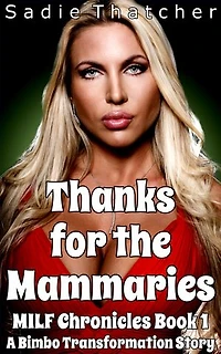 Thanks for the Mammaries: A Bimbo Transformation Story