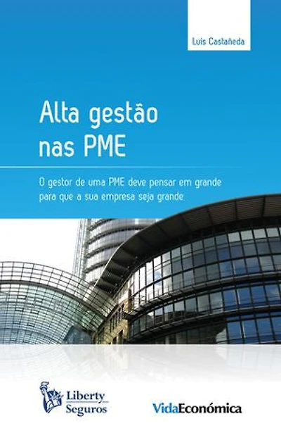 Alta Gestão nas PME: O gestor de uma PME deve pensar em grande para que a sua empresa seja grande