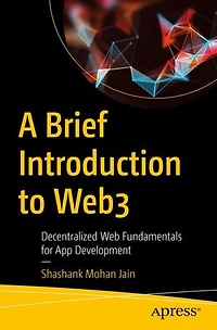 A Brief Introduction to Web3: Decentralized Web Fundamentals for App Development