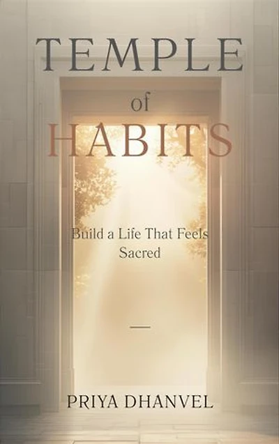 Temple of Habits: Build a Life That Feels Sacred