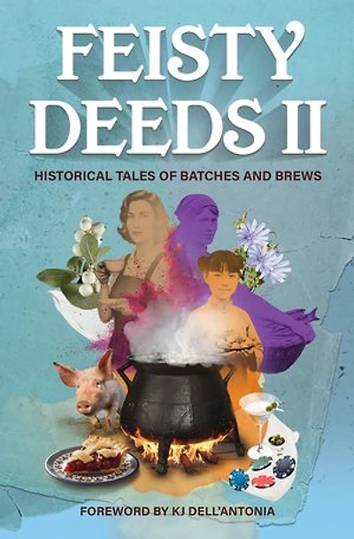 Feisty Deeds II: Historical Tales of Batches and Brews