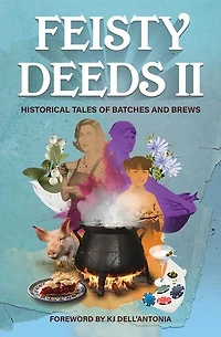 Feisty Deeds II: Historical Tales of Batches and Brews