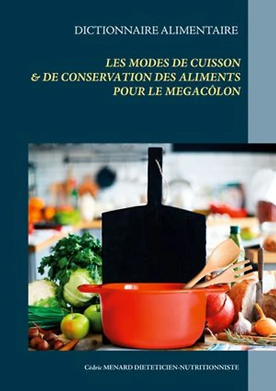 Dictionnaire des modes de cuisson et de conservation des aliments pour le mégacôlon