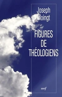 Figures de théologiens: M. Blondel, E. Troeltsch, D. Bonhoeffer, A. Dumas, Certeau, H. Lavalette, G. Kowalski, Lubac, Légaut, J. Loew