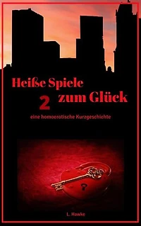 Heiße Spiele zum Glück 2: eine homoerotische Kurzgeschichte