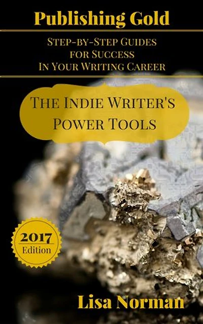 The Indie Writer's Power Tools: Publishing Gold: Step-by-Step Guides for Success In Your Writing Career, #4