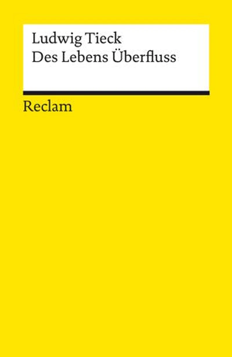 Des Lebens Überfluss: Novelle – Tieck, Ludwig – Deutsch-Lektüre, Deutsche Klassiker der Literatur