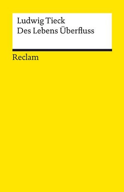 Des Lebens Überfluss: Novelle – Tieck, Ludwig – Deutsch-Lektüre, Deutsche Klassiker der Literatur