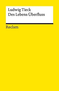 Des Lebens Überfluss: Novelle – Tieck, Ludwig – Deutsch-Lektüre, Deutsche Klassiker der Literatur