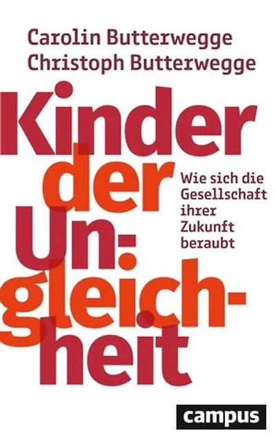 Kinder der Ungleichheit: Wie sich die Gesellschaft ihrer Zukunft beraubt