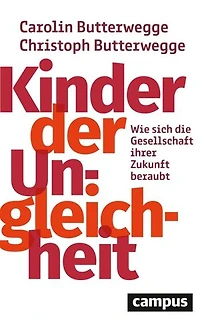 Kinder der Ungleichheit: Wie sich die Gesellschaft ihrer Zukunft beraubt