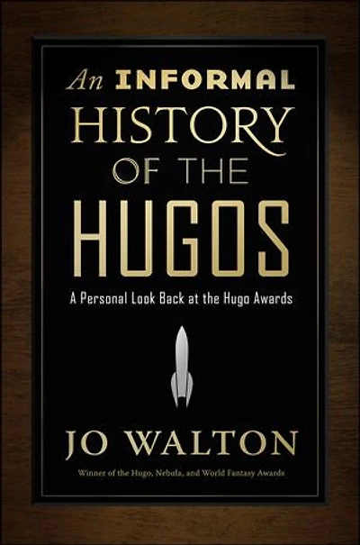 An Informal History of the Hugos: A Personal Look Back at the Hugo Awards