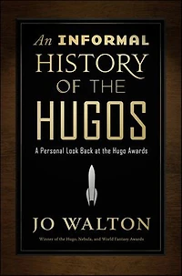 An Informal History of the Hugos: A Personal Look Back at the Hugo Awards