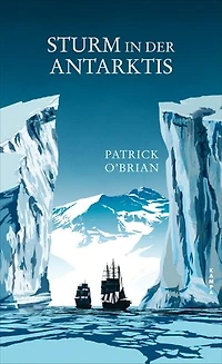 Sturm in der Antarktis: Das fünfte Abenteuer für Aubrey und Maturin