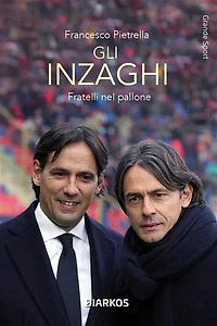 Gli Inzaghi: Fratelli nel pallone