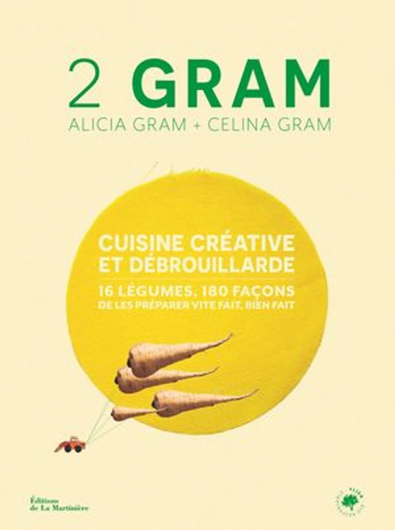 2 gram: Cuisine créative et débrouillarde. 16 légumes, 180 façons de les préparer vite fait, bien fait.