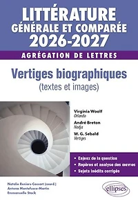 Agrégation de Lettres 2026-2027. Littérature générale et comparée. Vertiges biographiques (textes et images)