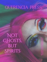 Not Ghosts, But Spirits III: art from the women's & lgbtqia+ communities