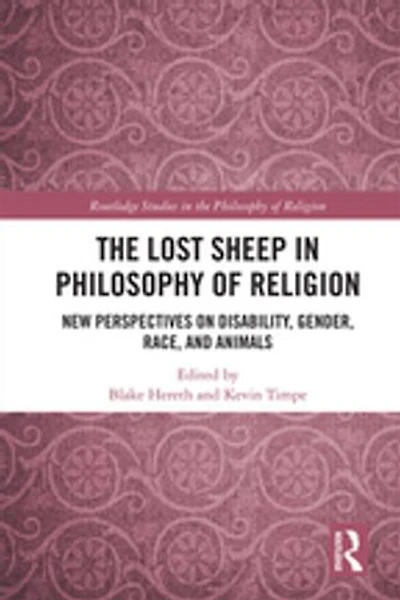 The Lost Sheep Philosophy of Religion: New Perspectives on Disability, Gender, Race, and Animals