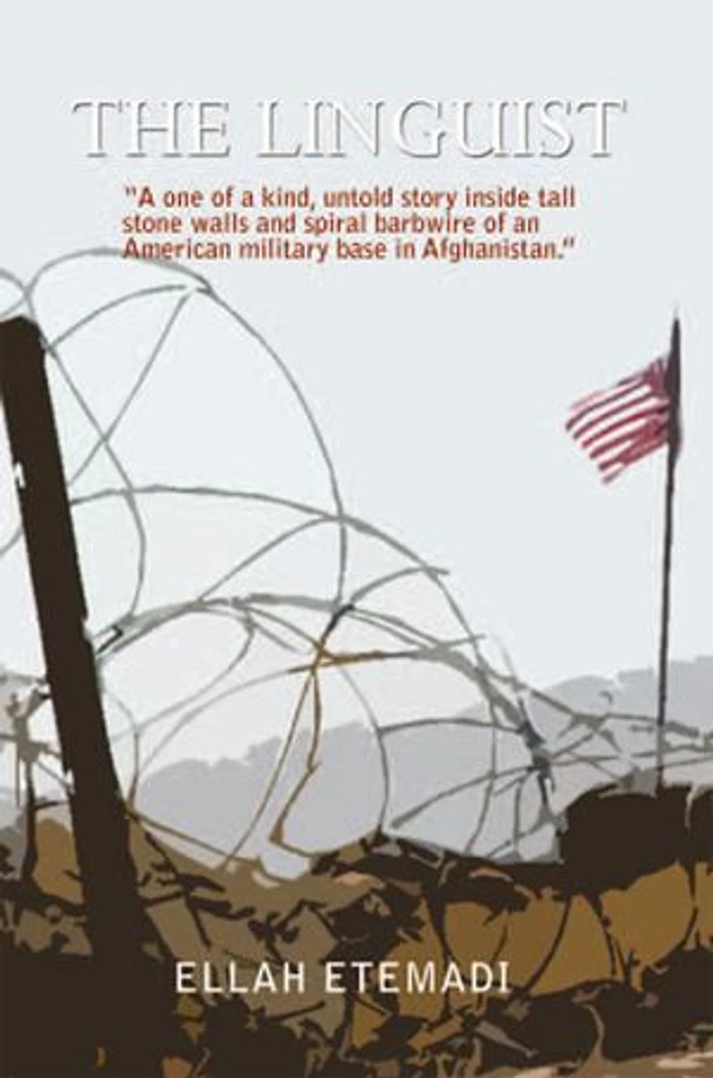 The Linguist: a One of Kind, Untold Story Inside Tall Stone Walls and Barbwires an American Military Base Afghanistan