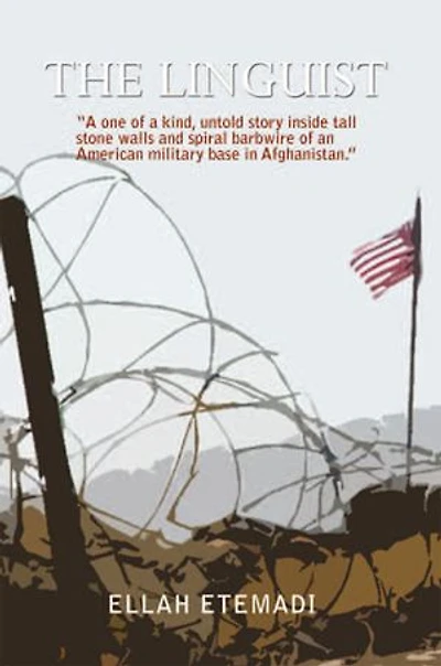 The Linguist: a One of Kind, Untold Story Inside Tall Stone Walls and Barbwires an American Military Base Afghanistan