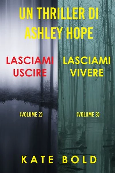 Bundle dei Thriller di Ashley Hope: Lasciami uscire (#2) e Lasciami vivere (#3)