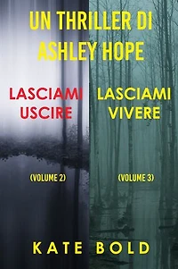 Bundle dei Thriller di Ashley Hope: Lasciami uscire (#2) e Lasciami vivere (#3)