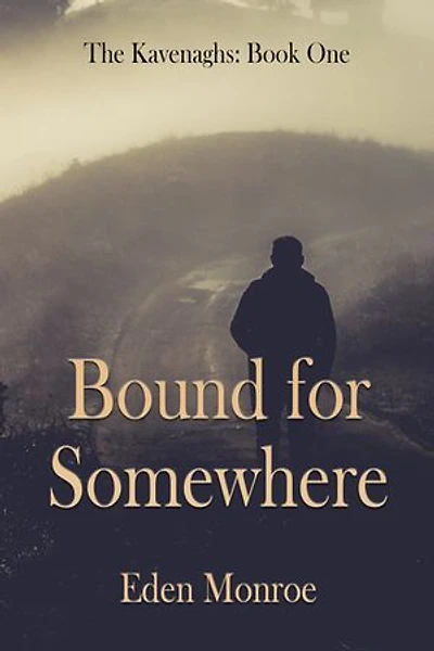 Bound for Somewhere: The Kavenaghs Book One