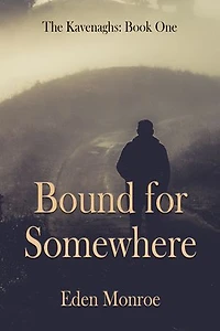 Bound for Somewhere: The Kavenaghs Book One