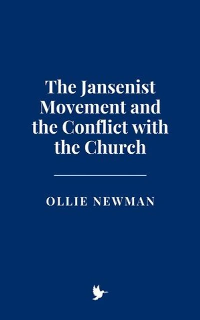 The Jansenist Movement and the Conflict with the Church