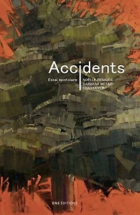 Accidents: Essai épistolaire