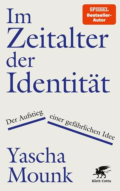 Im Zeitalter Der Identität: Aufstieg einer gefährlichen Idee