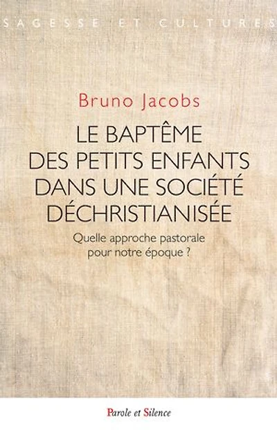 Le baptême des petits enfants dans une société déchristianisée: Une pratique cohérente ?